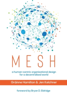 Mesh : A human-centric organisational design for a decentralised world