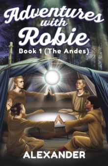 Adventures with Robie : Book 1 (The Andes)