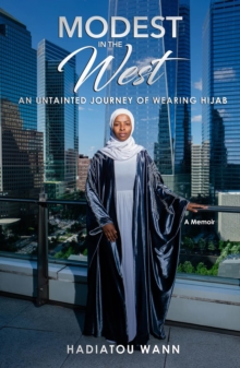 Modest in the West : An Untainted Journey of Wearing Hijab