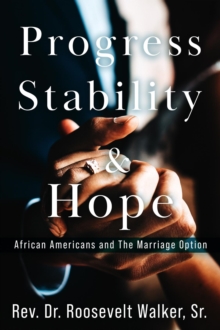 Progress, Stability, and Hope : African Americans and The Marriage Option