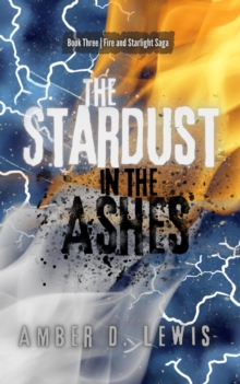 Stardust in the Ashes : Fire and Starlight Saga, #3