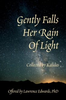 Gently Falls Her Rain Of Light : Gathered by Kalidas