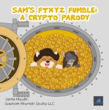 Sam's FTXYZ Fumble: A Crypto Parody