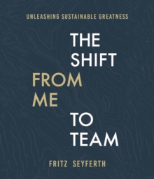 The Shift from Me to Team : The Shift from Me to Team