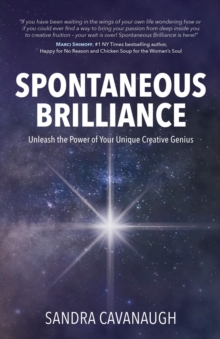 Spontaneous Brilliance : Unleash the Power of Your Unique Creative Genius