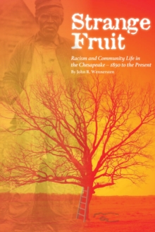 Strange Fruit : Racism and Community Life in the Chesapeake-1850 to the Present