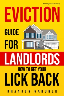 How to Get Your Lick Back : An Eviction Guide for Landlords