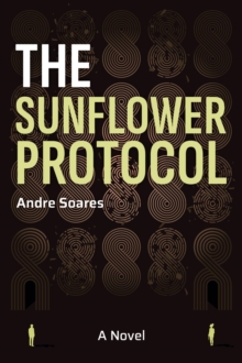 The Sunflower Protocol : A Novel