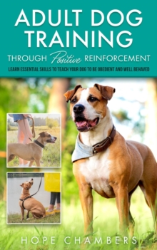 Adult Dog Training Through Positive Reinforcement : From Smart Puppy to Wise Old Dog, #2