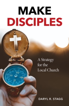 Make Disciples : A Strategy for the Local Church