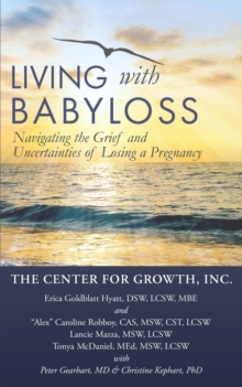 Living with Babyloss : Navigating the Grief and Uncertainties of Losing a Pregnancy