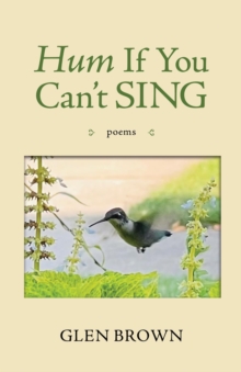 Hum If You Can't Sing : Poems