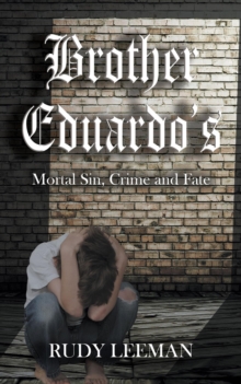 Brother Eduardo's Mortal Sin, Crime and Fate : The Santore Story