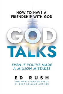 God Talks : How to Have a Friendship with God (Even if You've Made a Million Mistakes)