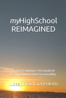 myHighSchool REIMAGINED : Practical Solutions. Personalized Learning. Innovation Sustainability.