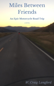 MilesBetween Friends : An Epic Motorcycle Road Trip