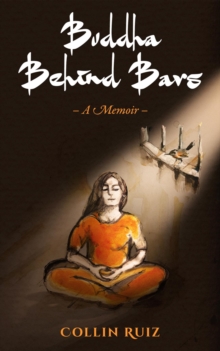 Buddha Behind Bars - A Memoir