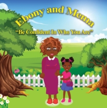 Ebony And Mema : Be Confident In Who You Are