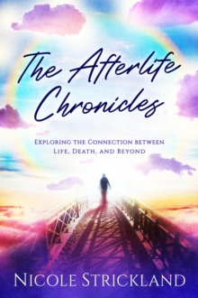 Afterlife Chronicles: Exploring the Connection Between Life, Death, and Beyond