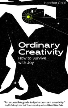 Ordinary Creativity : How to Survive with Joy