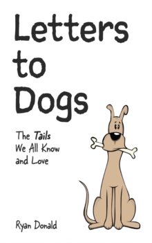 Letters to Dogs : The Tails We All Know and Love