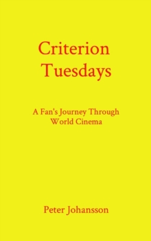 Criterion Tuesdays : A Fan's Journey Through World Cinema