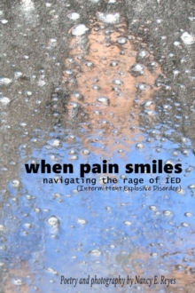 When Pain Smiles : Navigating the Rage of IED      (Intermittent Explosive Disorder)