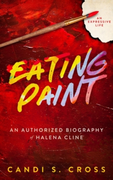 Eating Paint : An Expressive Life