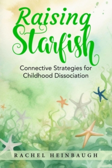 Raising Starfish : Connective Strategies for Childhood Dissociation