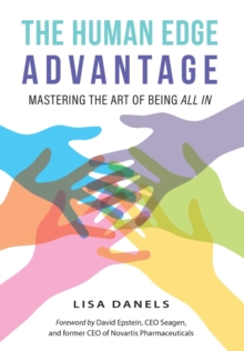 The Human Edge Advantage : Mastering the Art of Being All In