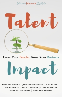 Talent Impact : Grow Your People, Grow Your Business