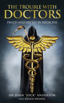 THE TROUBLE WITH DOCTORS: FRAUD AND DECEIT IN MEDICINE : FRAUD AND DECEIT IN MEDICINE