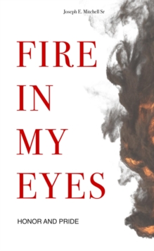 Fire In My Eyes: Honor and Pride