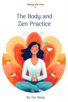 Saving Me First IV : The Body and Zen Practice