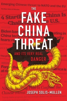 The Fake China Threat and Its Very Real Danger