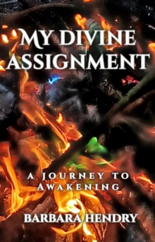 My Divine Assignment:  A Journey to Awakening