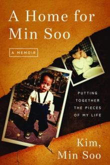 A Home for Min Soo : Putting Together the Pieces of My Life