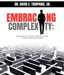 Embracing Complexity : A Bishop's Journey through Life, Faith, and Resilience