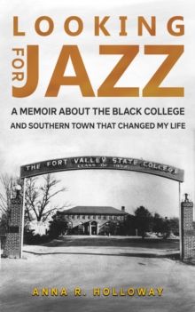 Looking for Jazz : A Memoir about the Black College and Southern Town That Changed My Life