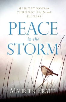 Peace in the Storm : Meditations on Chronic Pain and Illness