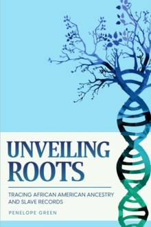 Unveiling Roots : Tracing African American Ancestry and Slave Records