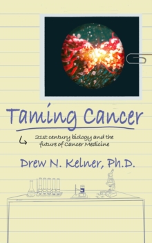 Taming Cancer: 21st Century Biology and the Future of Cancer Medicine