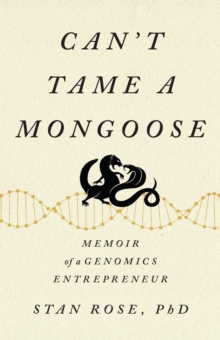 Can't Tame a Mongoose: Memoir of a Genomics Entrepreneur