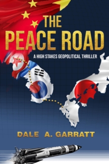 The Peace Road : A High-stakes, Geopolitical Thriller