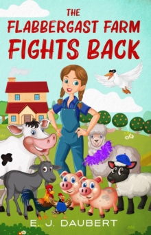 Flabbergast Farm Fights Back : The Flabbergast Farm, #1