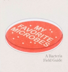 My Favourite Microbes: A Bacteria Field Guide