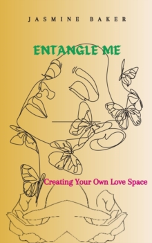 Entangle Me Creating Your Own Love Space