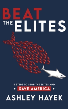 BEAT THE ELITES! : 5 Steps to Stop the Elites and Save America