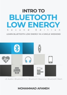 Intro to Bluetooth Low Energy : Learn Bluetooth Low Energy in a single weekend