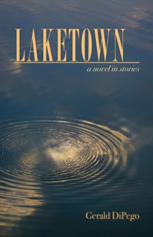 LAKETOWN : a novel in stories